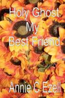 Holy Ghost My Best Friend 1456511084 Book Cover