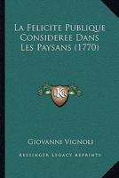 La Felicite Publique Consideree Dans Les Paysans (1770) 1104775549 Book Cover