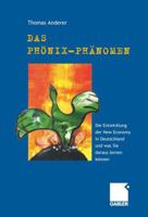 Das Phonix-Phanomen: Die Entwicklung Der New Economy in Deutschland Und Was Sie Daraus Lernen Konnen 3322823989 Book Cover