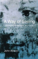 A Way of Seeing: Perception, Imagination, and Poetry 158420012X Book Cover