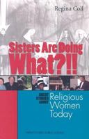 Sisters Are Doing What?!!: Great Stories about Religious Women Today 1585953237 Book Cover