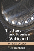 The Story and Promise of Vatican II : In Plain English 1949628248 Book Cover