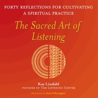 The Sacred Art of Listening: Forty Reflections for Cultivating a Spiritual Practice 1893361446 Book Cover