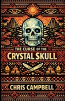 The Curse of the crystal skull B0H7T4K5KD Book Cover