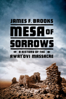 Mesa of Sorrows: A History of the Awat'ovi Massacre 0393061256 Book Cover