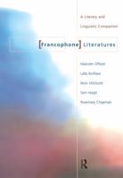Francophone Literatures: A Literary and Linguistic Companion 0415198402 Book Cover