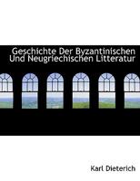 Geschichte der byzantinischen und neugriechischen Literatur 3737225087 Book Cover