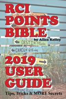 RCI Points Bible - 2019 User Guide: Tips, Tricks MORE Secrets 1792727461 Book Cover