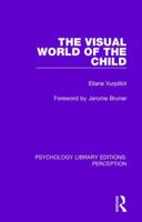 The Visual World of the Child 113821079X Book Cover