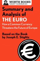 Summary and Analysis of the Euro: How a Common Currency Threatens the Future of Europe: Based on the Book by Joseph E. Stiglitz 1504046587 Book Cover