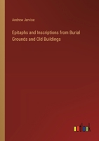 Epitaphs and Inscriptions from Burial Grounds and Old Buildings 3385233550 Book Cover