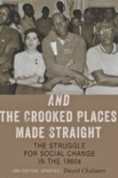 And the Crooked Places Made Straight: The Struggle for Social Change in the 1960s (The American Moment) 0801841747 Book Cover