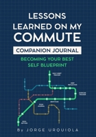 Lessons Learned on My Commute: Companion Journal: Becoming Your Best Self Blueprint B0FV2SWP3R Book Cover