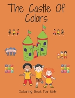The Castle Of Colors: Coloring Book For Kids and Toddlers B08C47SV1N Book Cover