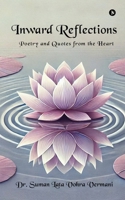 Inward Reflections: Poetry and Quotes from the Heart B0DQ1NFD6X Book Cover