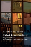 Swiat traci kolory. Eseje o kulturze, zludzeniach i potrzebie odcieni (Polish Edition) B0GZS9QVSH Book Cover