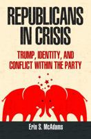 Republicans in Crisis: Trump, Identity, and Conflict Within the Party 1440863067 Book Cover