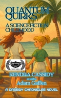 Quantum Quirks: A Science Fiction Childhood (Cassidy Chronicles) B0FJYRP32K Book Cover