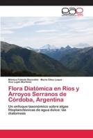 Flora Diatómica en Ríos y Arroyos Serranos de Córdoba, Argentina: Un enfoque taxonómico sobre algas fitoplanctónicas de agua dulce: las diatomeas 3659033421 Book Cover