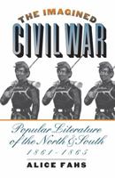 The Imagined Civil War: Popular Literature of the North and South, 1861-1865 0807854638 Book Cover