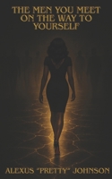 The Men You Meet On The Way To Yourself B0FQTRH1ZM Book Cover