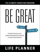 Be Great: Life Planner 1478789697 Book Cover