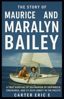 THE STORY OF MAURICE AND MARALYN BAILEY: A True Survival at Sea Memoir of Shipwreck, Endurance, and 117 Days Adrift in the Pacific B0FNLSLK8B Book Cover