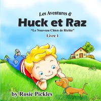 Les Aventures d' Huck et Raz - Livre 1: Le Nouveau Chien de Richie 1630250090 Book Cover