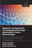 Badanie zachowania chromatograficznego alkaloidów maku lekarskiego (Polish Edition) 6209516394 Book Cover