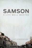 Samson: A Life Well Wasted 1415872392 Book Cover