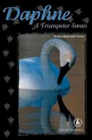 Daphne: A Trumpeter Swan (Animal Adventures Ser) 0780793129 Book Cover