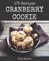 175 Cranberry Cookie Recipes: More Than a Cranberry Cookie Cookbook B08P2CVSR1 Book Cover