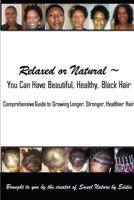 Relaxed or Natural You Can Have Beautiful, Black, Healthy, Hair 1435703987 Book Cover