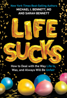 Life Sucks: How to Deal with the Way Life Is, Was, and Always Will Be Unfair 1524787906 Book Cover