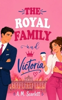 THE ROYAL FAMILY AND VICTORIA: A royal enemies-to-lovers romance with intrigue, royal secrets, and suspense in Spain B0H1MRR9TM Book Cover