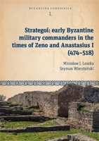 Strategoí: early Byzantine military commanders in the times of Zeno and Anastasius I (474–518) (Byzantina Lodziensia) 8323354162 Book Cover