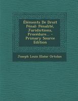 lments De Droit Pnal: Pnalit, Juridictions, Procdure ... 1249932491 Book Cover