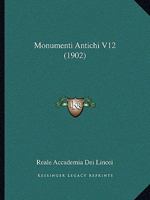 Monumenti Antichi V12 (1902) 1168083400 Book Cover