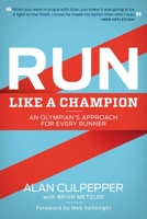 Run Like a Champion: An Olympian's Approach to Running 1937715078 Book Cover