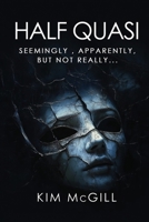 Half Quasi: Seemingly, Apparently, but not Really… 1806236729 Book Cover
