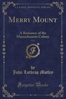 Merry Mount; a romance of the Massachusetts colony Volume 1-2 1275725147 Book Cover