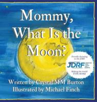 Mommy, What Is the Moon? 1537025430 Book Cover