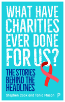 What Have Charities Ever Done for Us?: The Stories Behind the Headlines 1447359887 Book Cover