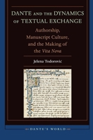 Dante and the Dynamics of Textual Exchange: Authorship, Manuscript Culture, and the Making of the 'Vita Nova' 0823270238 Book Cover