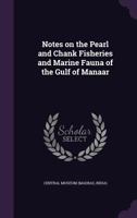 Notes On The Pearl And Chank Fisheries And Marine Fauna Of The Gulf Of Manaar 3337272843 Book Cover