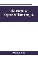 The Journal of Captain William Pote, jr., during his Captivity in the French and Indian War, from May, 1745, to August, 1747. 9353603242 Book Cover