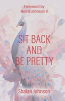 Sit Back And Be Pretty B0DYZK8B3K Book Cover