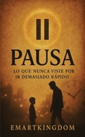 PAUSA: LO QUE NUNCA VISTE POR IR DEMASIADO RAPIDO (Spanish Edition) B0FC6GDS45 Book Cover