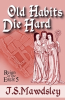 Old Habits Die Hard (Reign of the Eagle) B0FFRCWFYQ Book Cover