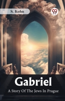 Gabriel A Story Of The Jews In Prague B0CWSGBVW7 Book Cover